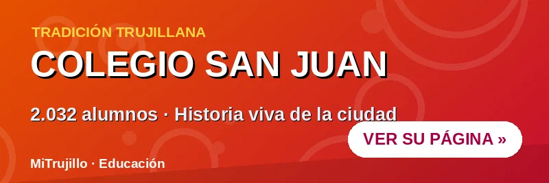 COLEGIO SAN JUAN: TRADICION TRUJILLANA
